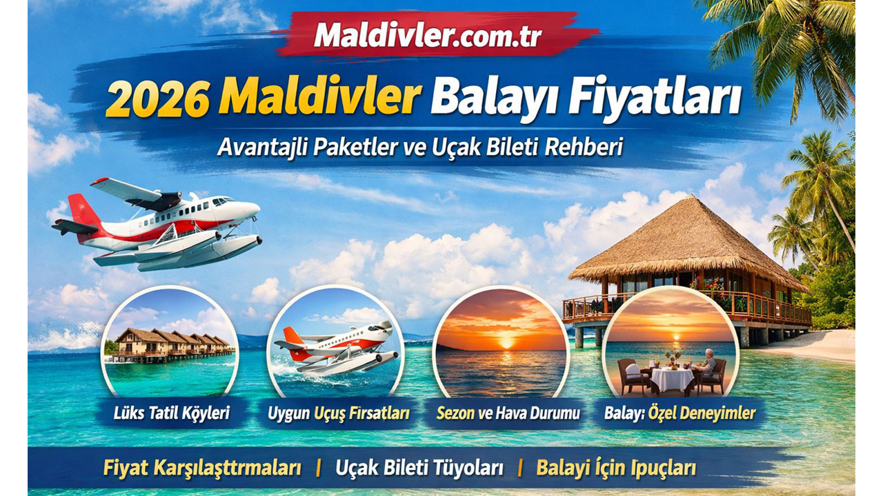 Maldivler Balayı Tatili 2026 Fiyatları: Paketler, Uçak Bileti, Sezon ve Bütçe Rehberi