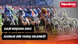Gazi Koşusu 2025: Asırlık Bir Yarış Geleneği