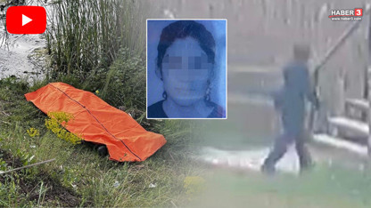 Gölette cesedi bulunan genç kadının son görüntüleri ortaya çıktı
