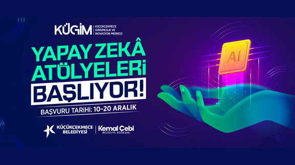 Küçükçekmece'de Yapay Zekâ Atölyeleri başlıyor
