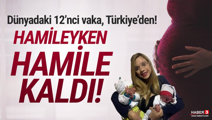 Dünya'da 12'nci vaka Türkiye'de görüldü: Hamileyken hamile kaldı