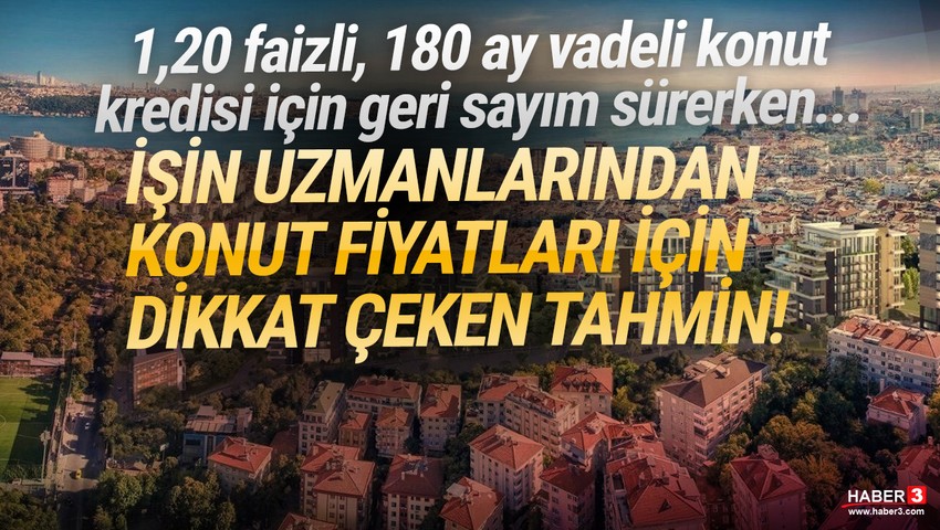 Konut fiyatları için dikkat çeken tahmin
