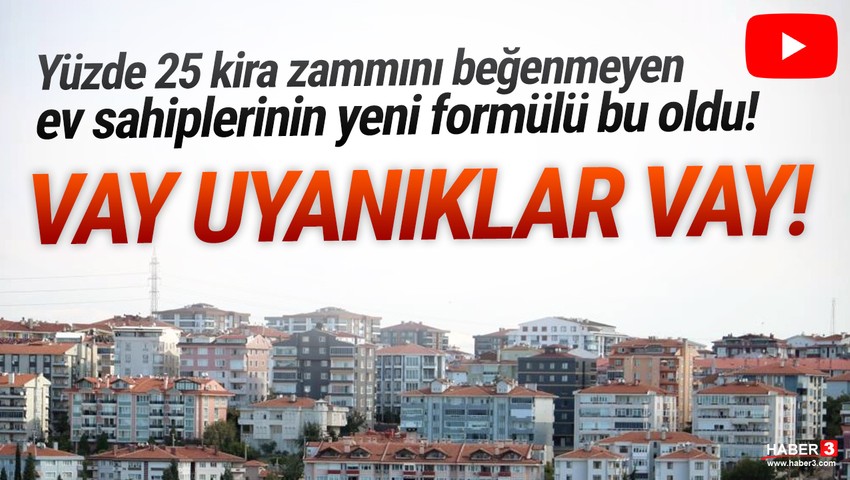 Yüzde 25 zammı beğenmeyen ev sahipleri formülü buldu