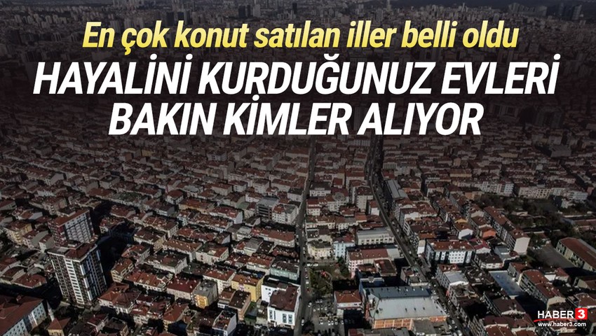 Türkiye'de en çok konut satılan iller açıklandı! En çok konutu Ruslar aldı