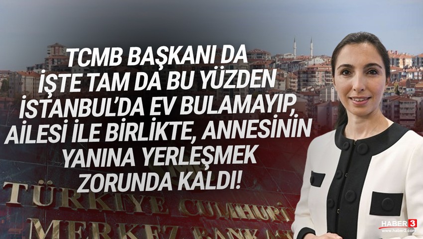 TCMB Başkanı Erkan'ın neden evsiz kaldığı belli oldu