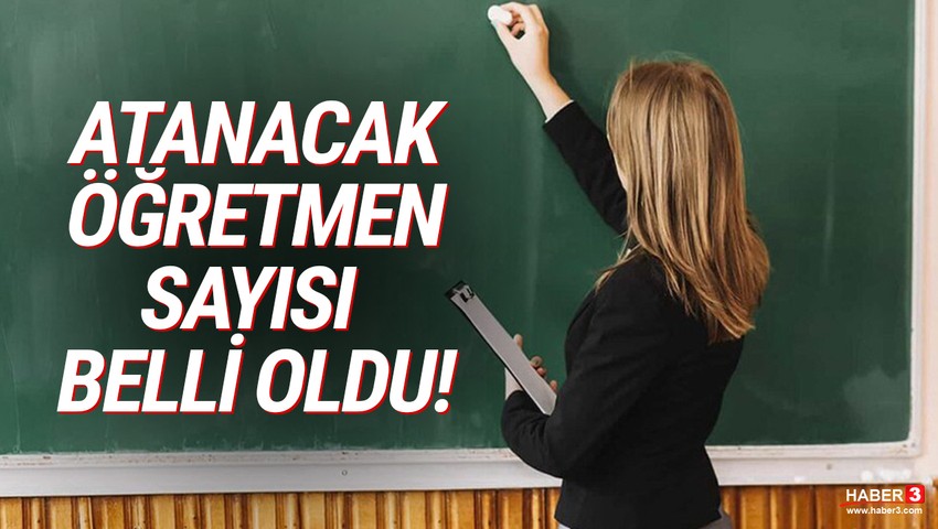 Atanacak öğretmen sayısı resmen açıklandı