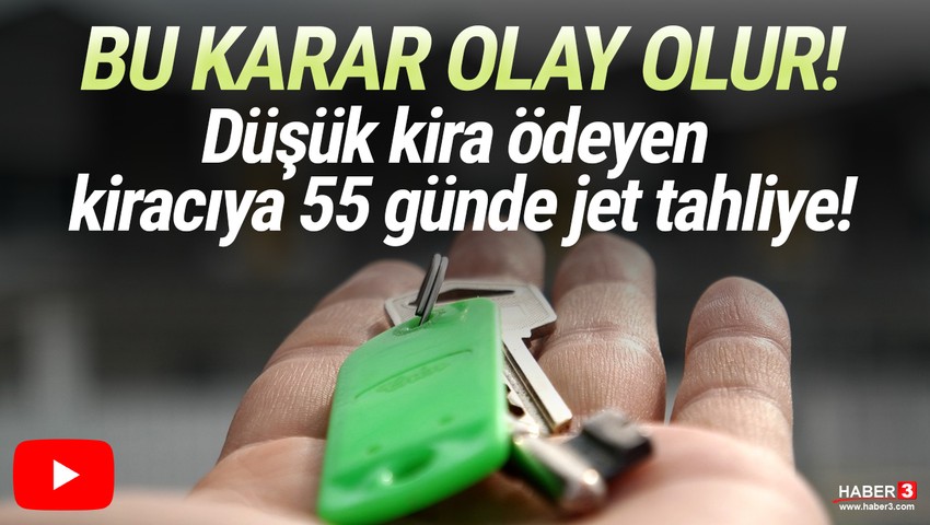 Düşük kira ödeyen kiracıya 55 günde tahliye kararı