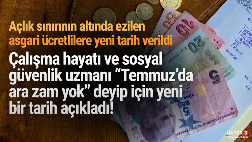 Uzman isim asgari ücret için yeni tarihi açıkladı: ''Temmuz değil''