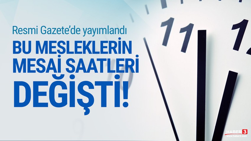 Resmi Gazete'de yayımlandı: Bu mesleklerin çalışma saatleri değişti