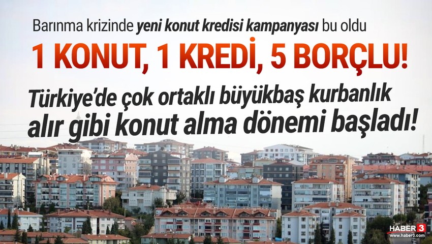 Konut kredisinde 1 konut, 1 kredi, 5 borçlu dönemi başladı