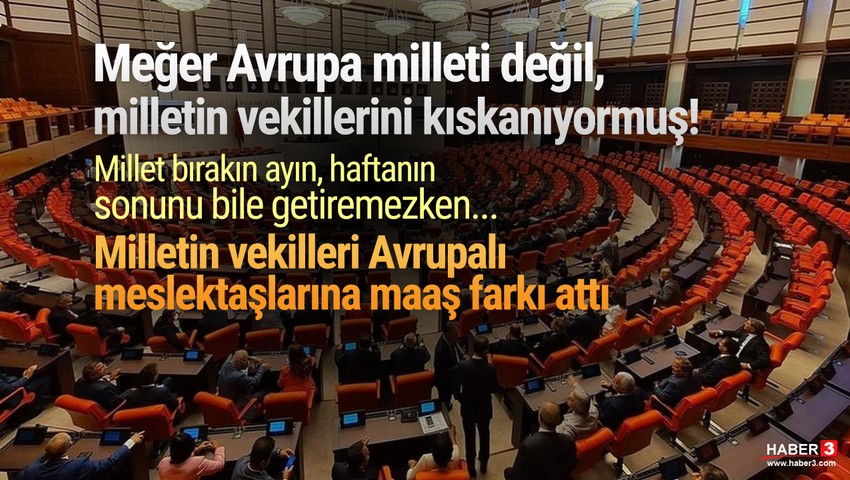 Milletin vekillerinin maaşları Avrupa'nın vekillerini solladı
