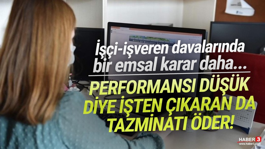 Performansı düşük diye işten çıkarılmıştı... Yargıdan emsal tazminat kararı