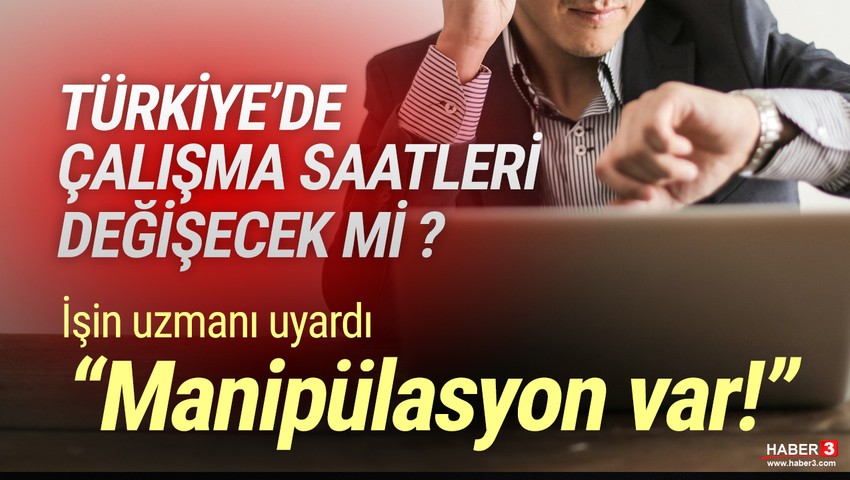Türkiye'de mesai saatleri değişecek mi ? İşin uzmanı ''manipülasyon'' dedi