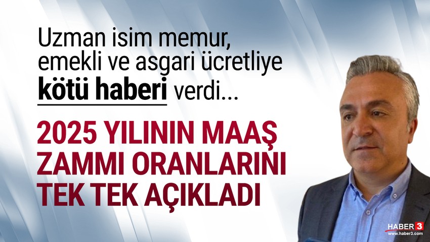 Emekli, memur maaşları ve asgari ücret için 2025 yılı zam tahminlerini açıkladı