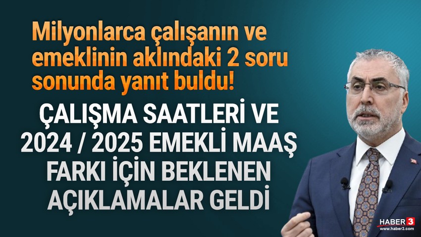 Bakan'dan beklenen mesai saatleri ve emekli maaşına zam açıklaması geldi
