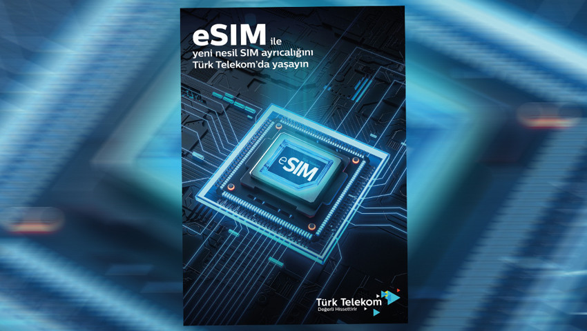 Türk Telekom, eSIM teknolojisiyle kolay, hızlı ve çevre dostu bir deneyim yaşatıyor