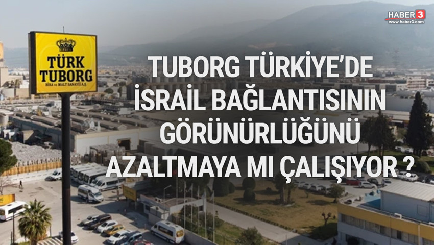 Tuborg, Türkiye'de İsrail bağlantısının görünürlüğünü azalatmaya mı çalışıyor ?