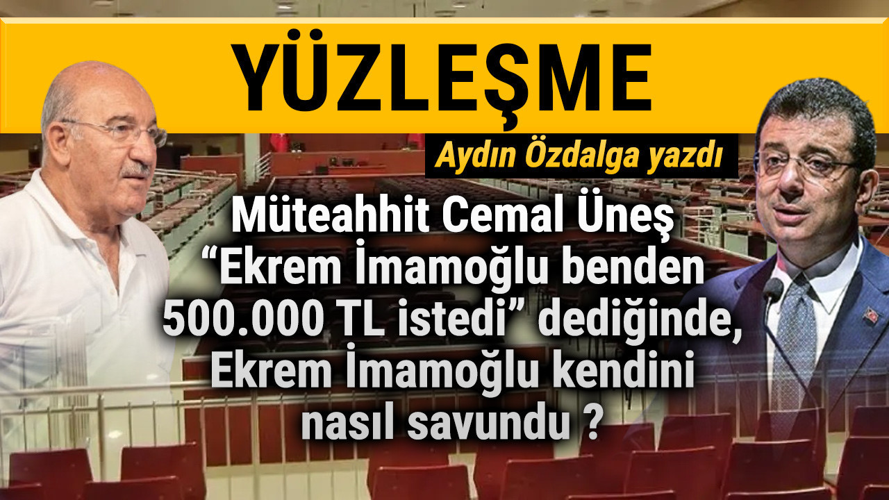 Belediye yolsuzluk iddialarında büyük düello - 2 ; Ekrem İmamoğlu - Cemal Üneş